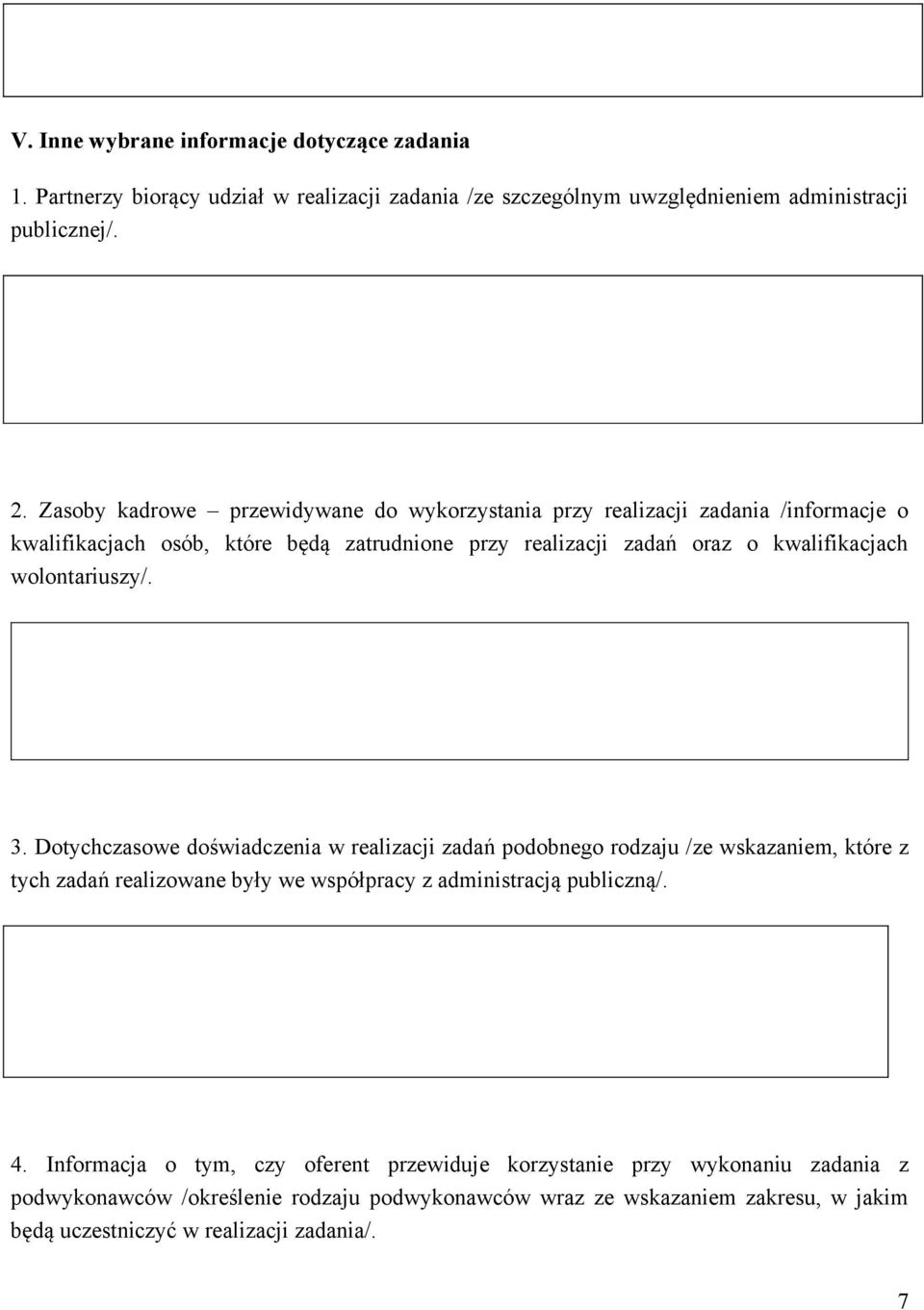 wolontariuszy/. 3. Dotychczasowe doświadczenia w realizacji zadań podobnego rodzaju /ze wskazaniem, które z tych zadań realizowane były we współpracy z administracją publiczną/.