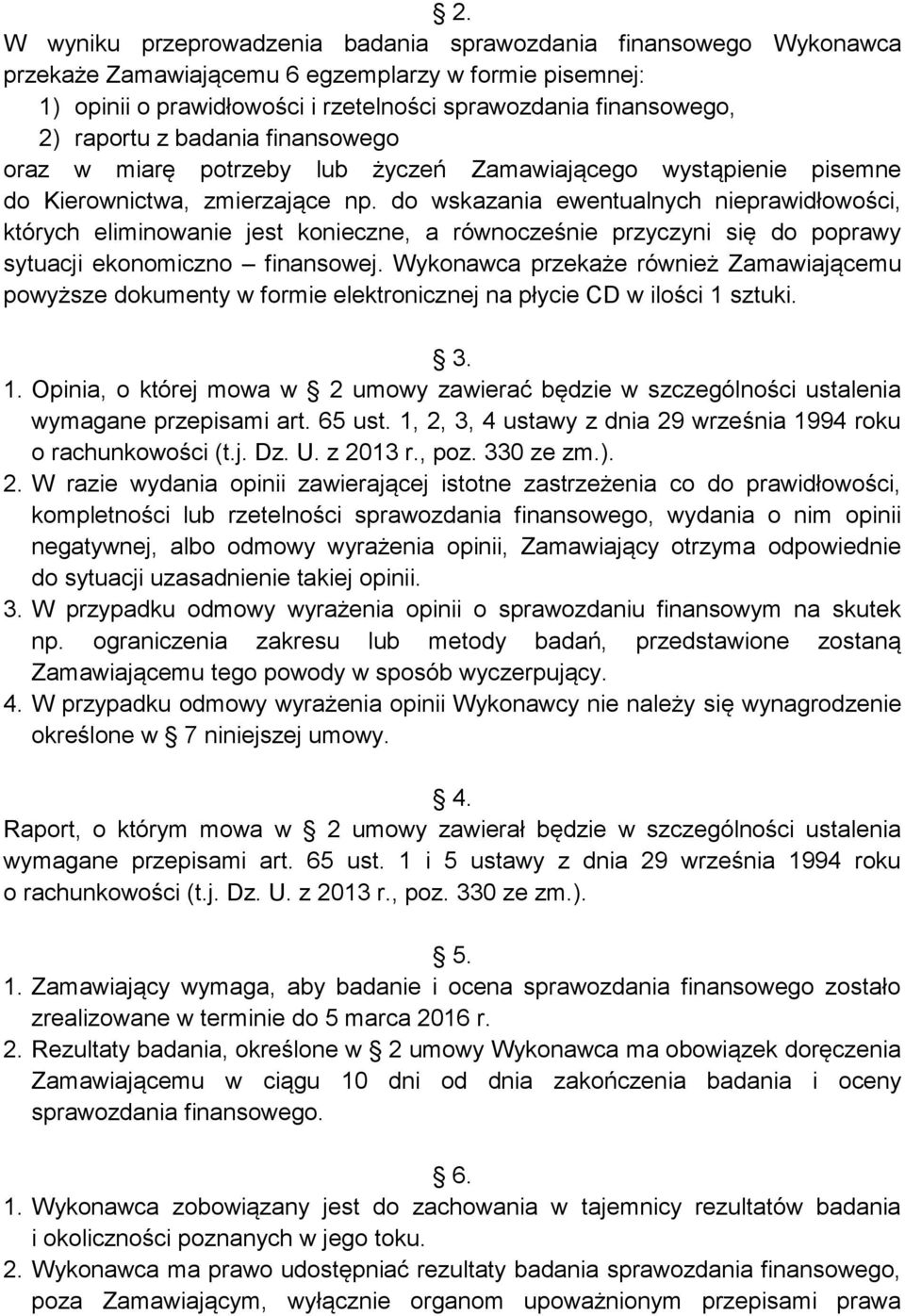 do wskazania ewentualnych nieprawidłowości, których eliminowanie jest konieczne, a równocześnie przyczyni się do poprawy sytuacji ekonomiczno finansowej.