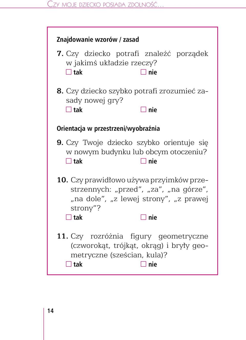 Czy Twoje dziecko szybko orientuje się w nowym budynku lub obcym otoczeniu? 10.