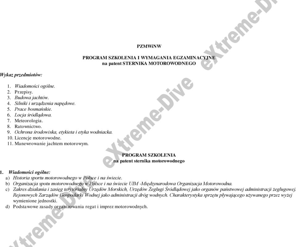 PROGRAM SZKOLENIA na patent sternika motorowodnego 1. Wiadomości ogólne: a) Historia sportu motorowodnego w Polsce i na świecie.