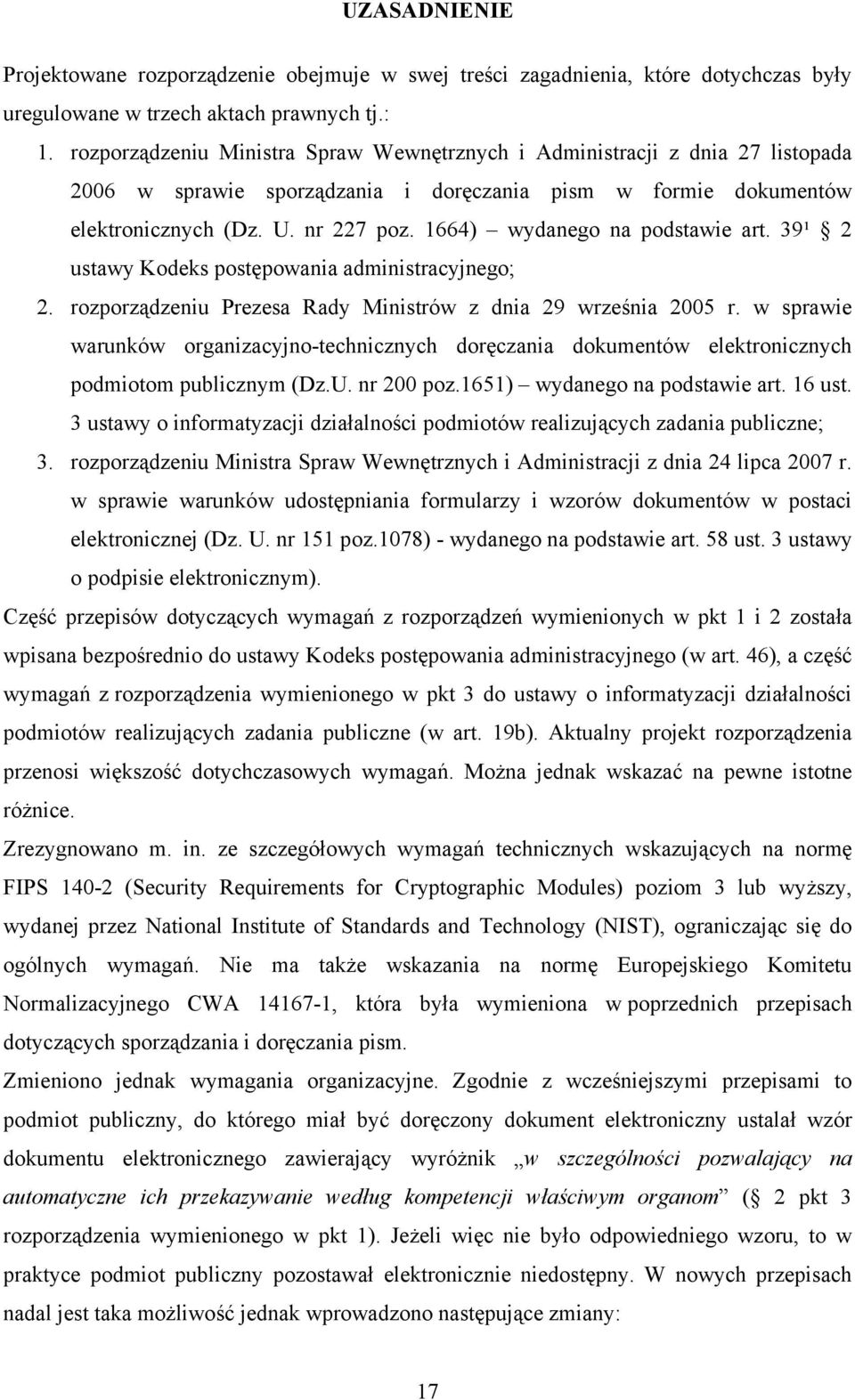 1664) wydanego na podstawie art. 39¹ 2 ustawy Kodeks postępowania administracyjnego; 2. rozporządzeniu Prezesa Rady Ministrów z dnia 29 września 2005 r.