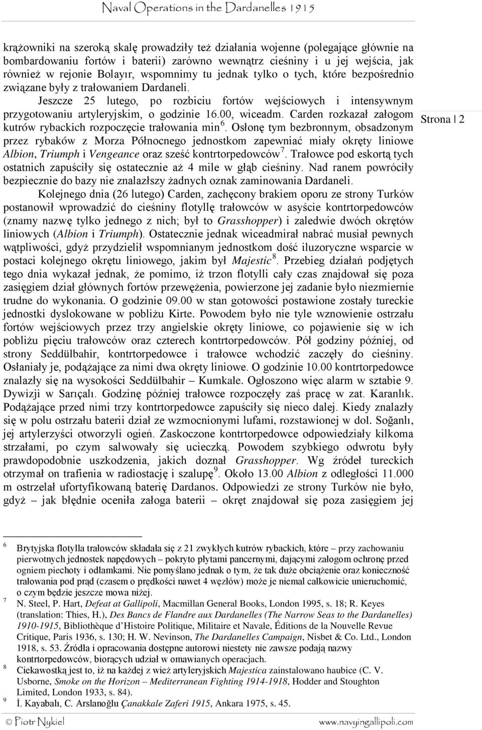 00, wiceadm. Carden rozkazał załogom kutrów rybackich rozpoczęcie trałowania min 6.