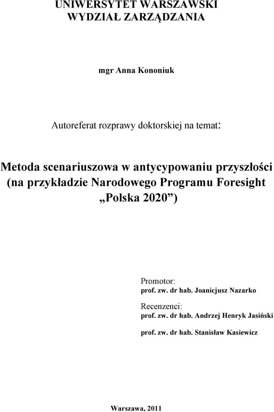 Narodowego Programu Foresight Polska 2020 ) Promotor: prof. zw. dr hab.