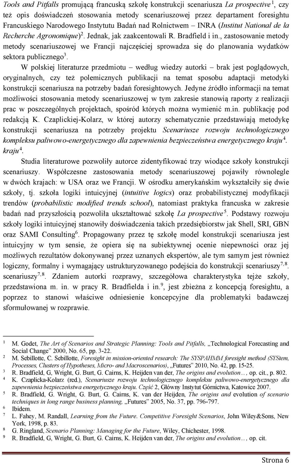 , zastosowanie metody metody scenariuszowej we Francji najczęściej sprowadza się do planowania wydatków sektora publicznego 3.