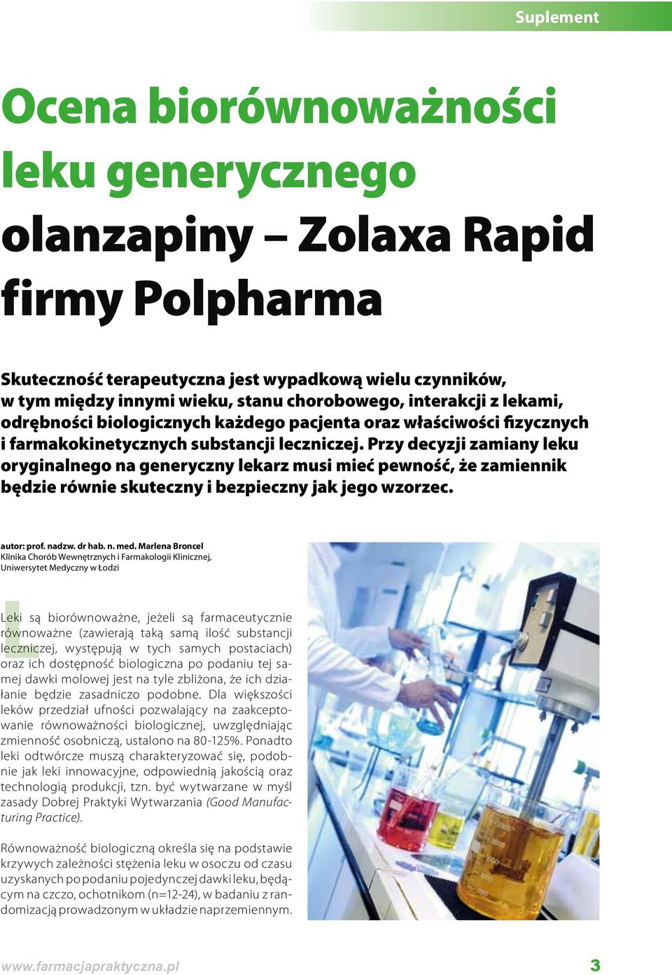Przy decyzji zamiany leku oryginalnego na generyczny lekarz musi mieć pewność, że zamiennik będzie równie skuteczny i bezpieczny jak jego wzorzec. autor: prof. nadzw. dr hab. n. med.