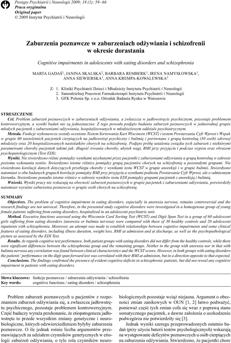 KREMPA-KOWALEWSKA 3 Z: 1. Kliniki Psychiatrii Dzieci i M³odzie y Instytutu Psychiatrii i Neurologii 2. Samodzielnej Pracowni Farmakoterapii Instytutu Psychiatrii i Neurologii 3. GFK Polonia Sp. z o.o. Oœrodek Badania Rynku w Warszawie STRESZCZENIE Cel.