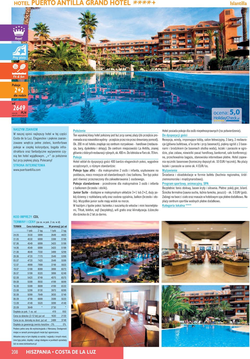+ za poło enie tu przy pi knej pla y. Polecamy! www.puertoantilla.com TERMIN Cena katalogowa W promocji ju 24.05 3530 5899 2649 4420 31.05 4530 6899 3399 5199 07.06 4549 6899 3420 5199 14.