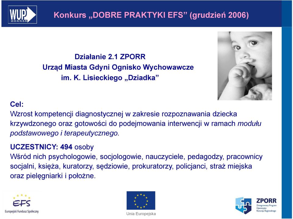 podejmowania interwencji w ramach modułu podstawowego i terapeutycznego.