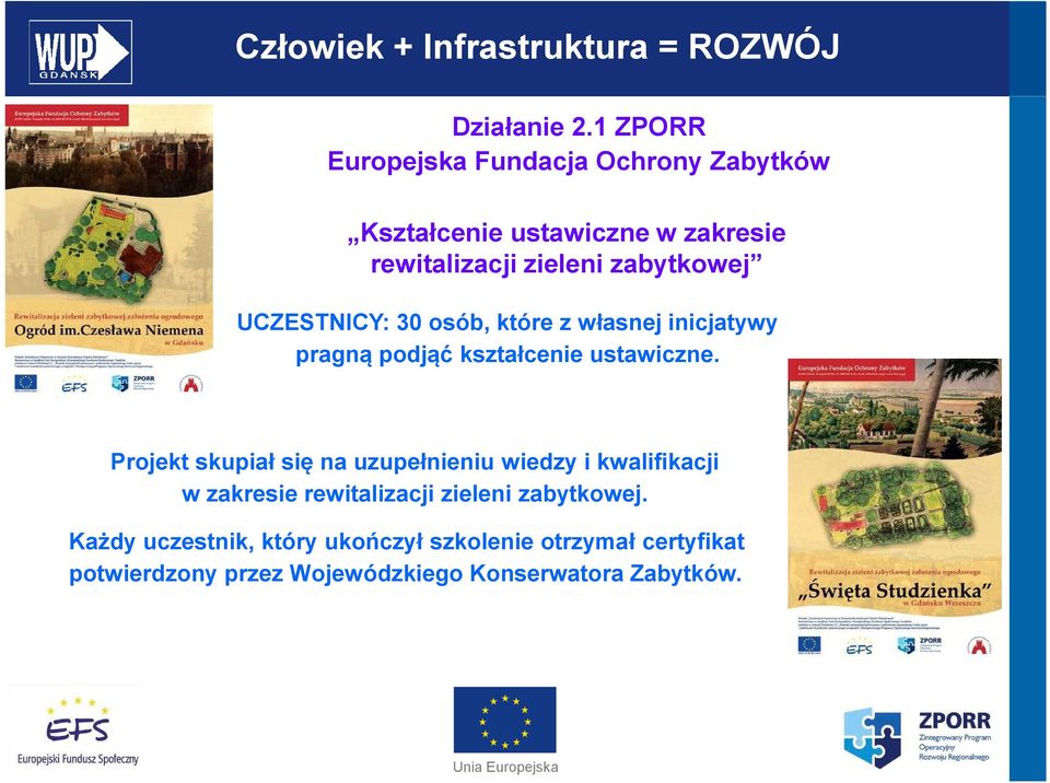 UCZESTNICY: 30 osób, które z własnej inicjatywy pragną podjąć kształcenie ustawiczne.