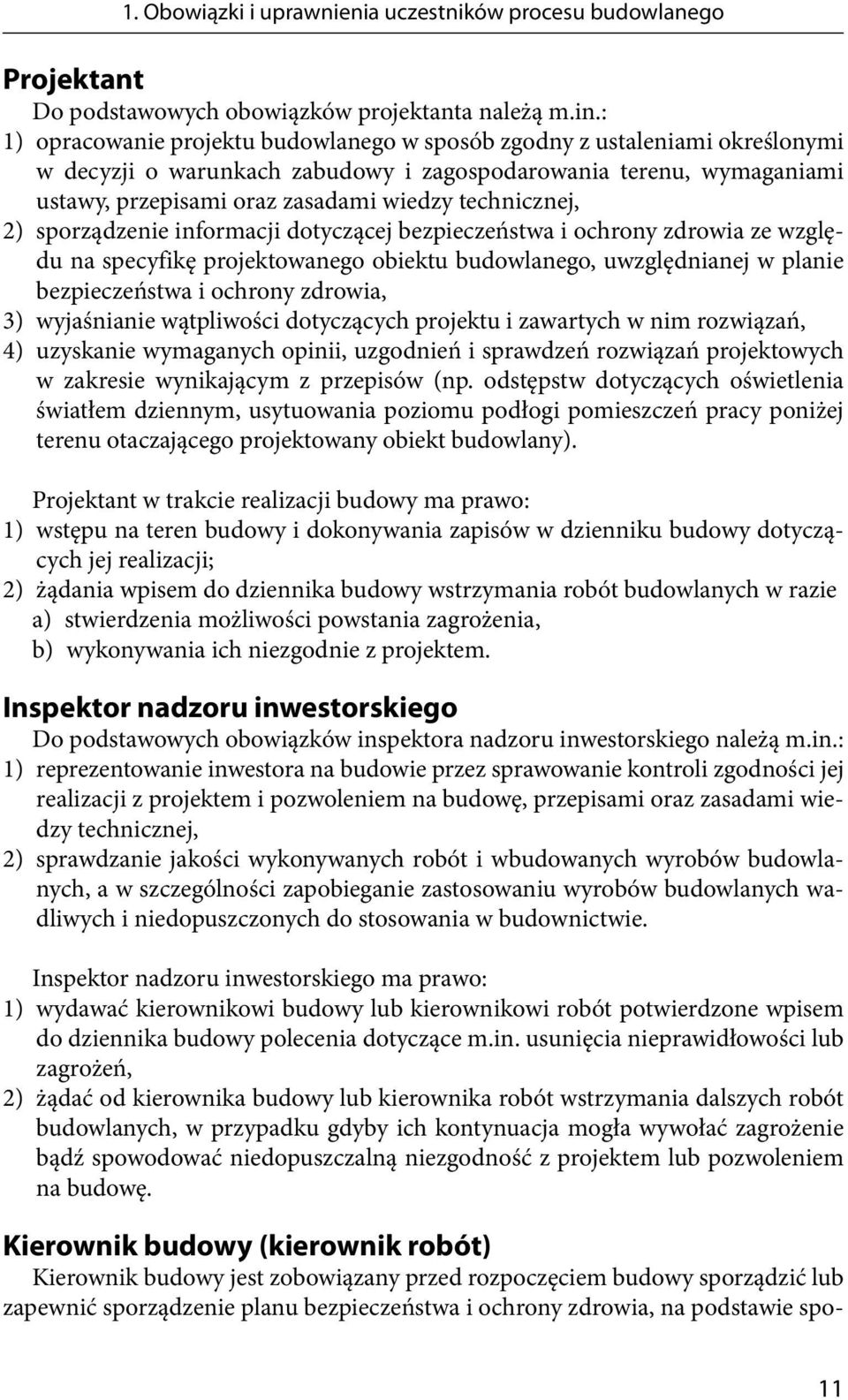 technicznej, 2) sporządzenie informacji dotyczącej bezpieczeństwa i ochrony zdrowia ze względu na specyfikę projektowanego obiektu budowlanego, uwzględnianej w planie bezpieczeństwa i ochrony