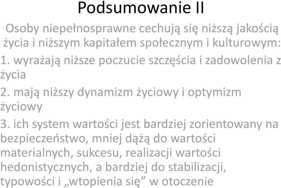 mają niższy dynamizm życiowy i optymizm życiowy 3.