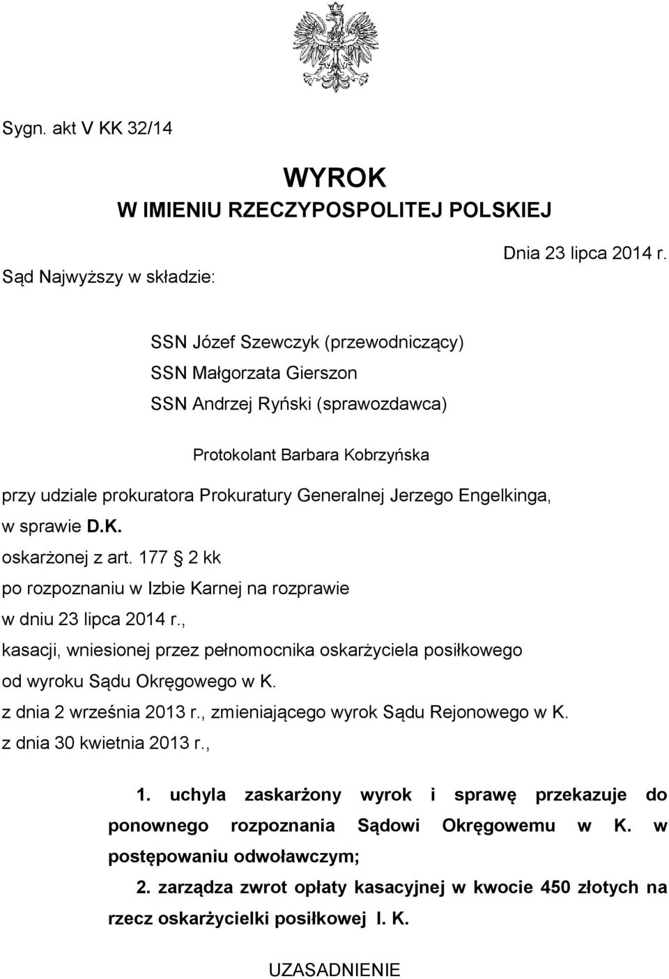 sprawie D.K. oskarżonej z art. 177 2 kk po rozpoznaniu w Izbie Karnej na rozprawie w dniu 23 lipca 2014 r.