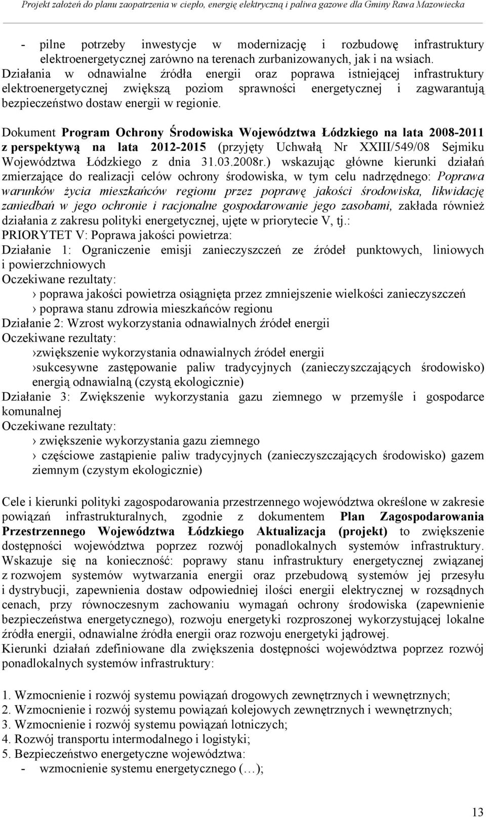 Dokument Program Ochrony Środowiska Województwa Łódzkiego na lata 2008-2011 z perspektywą na lata 2012-2015 (przyjęty Uchwałą Nr XXIII/549/08 Sejmiku Województwa Łódzkiego z dnia 31.03.2008r.