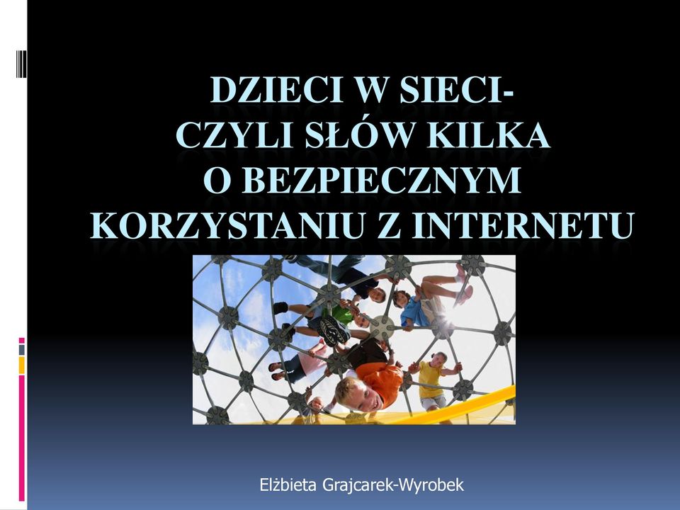 KORZYSTANIU Z INTERNETU