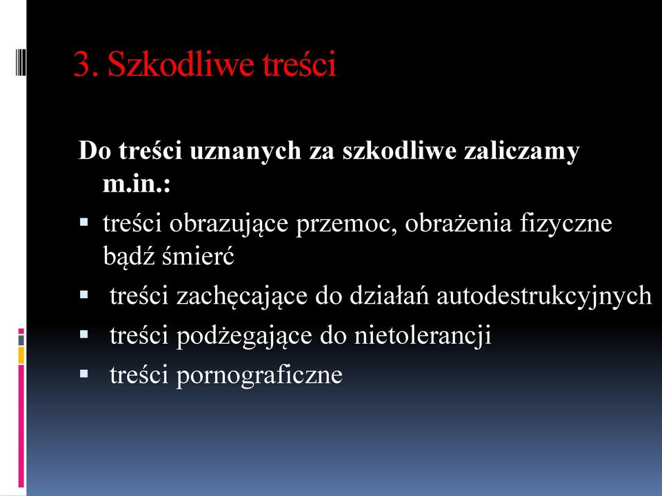 : treści obrazujące przemoc, obrażenia fizyczne bądź
