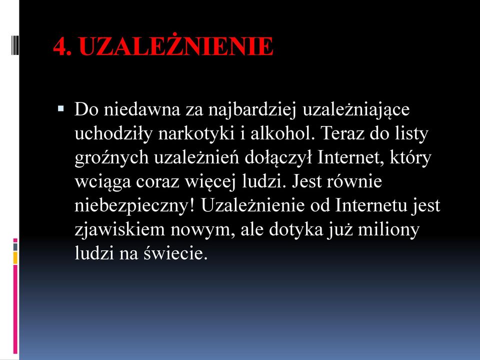 Teraz do listy groźnych uzależnień dołączył Internet, który wciąga coraz