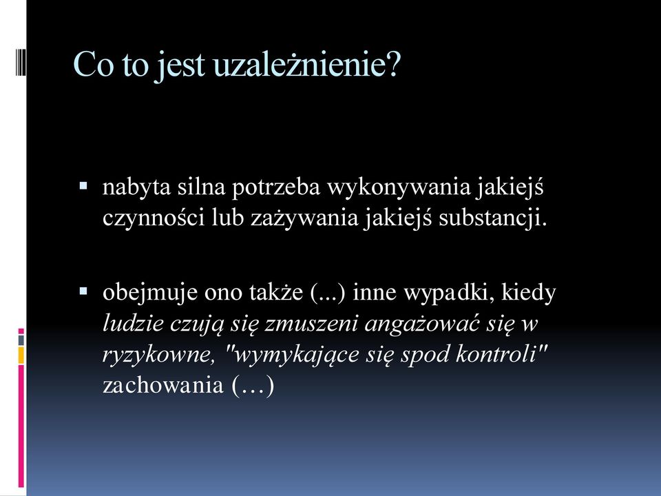 zażywania jakiejś substancji. obejmuje ono także (.