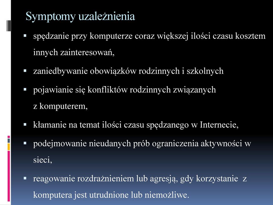 komputerem, kłamanie na temat ilości czasu spędzanego w Internecie, podejmowanie nieudanych prób