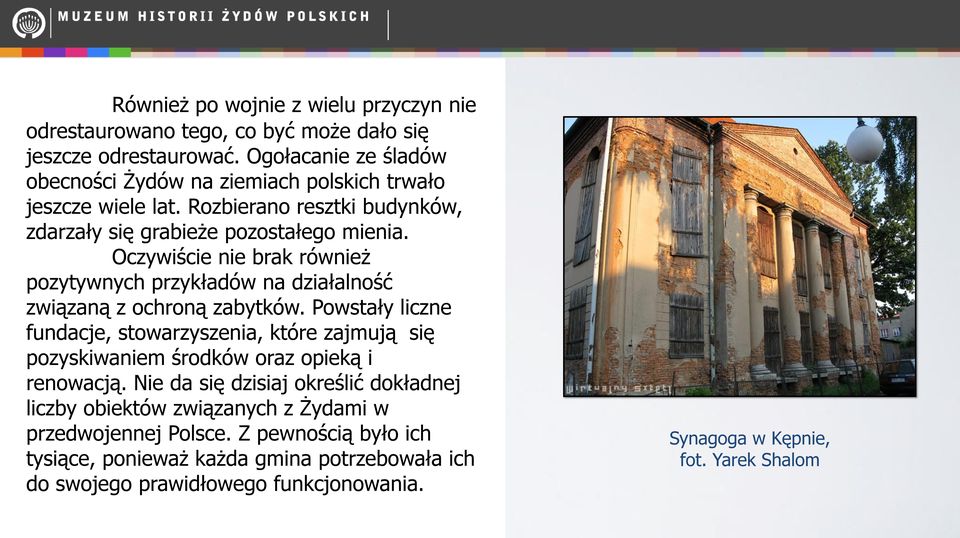 Oczywiście nie brak również pozytywnych przykładów na działalność związaną z ochroną zabytków.