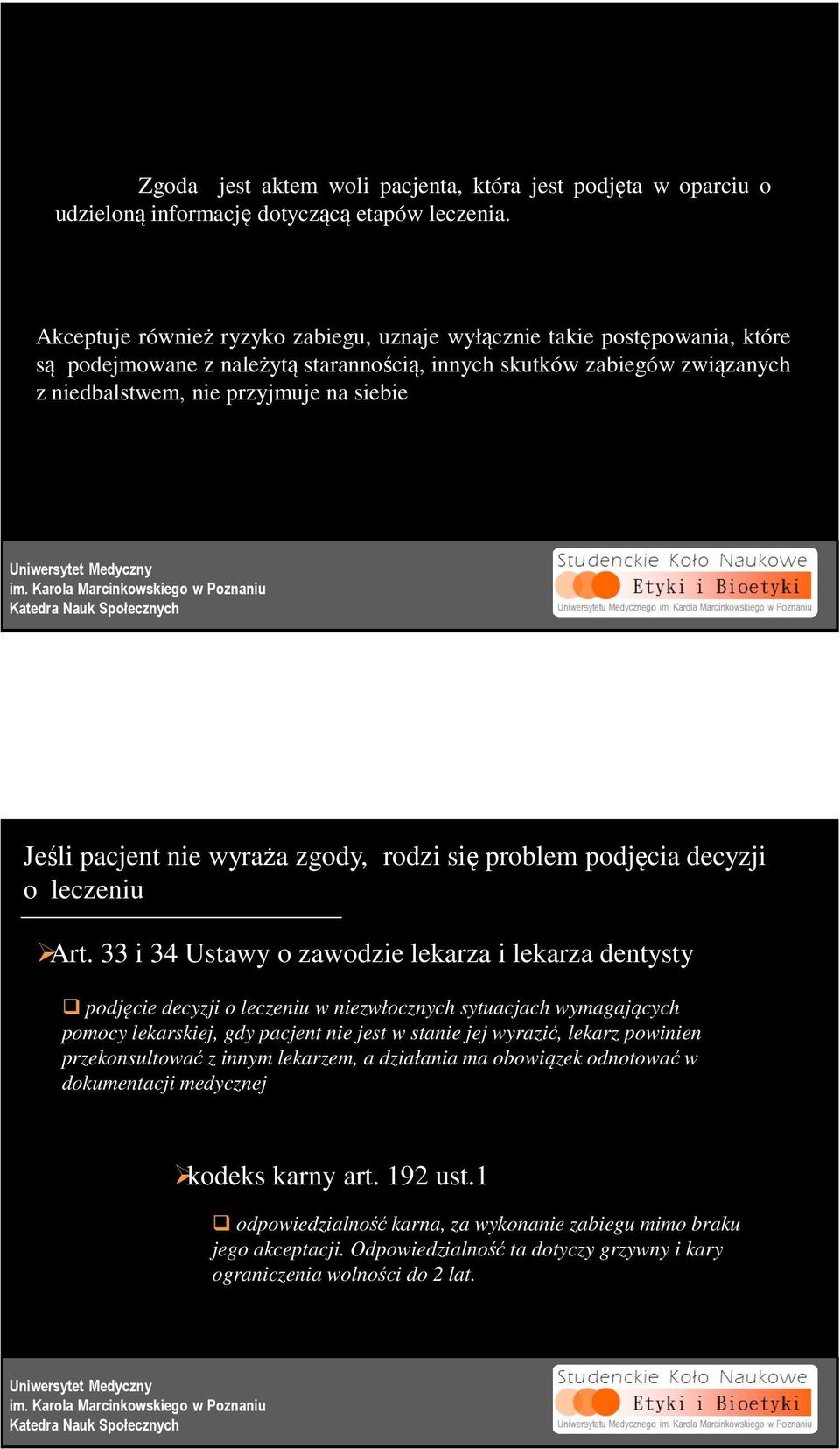 Jeśli pacjent nie wyraża zgody, rodzi się problem podjęcia decyzji o leczeniu Art.