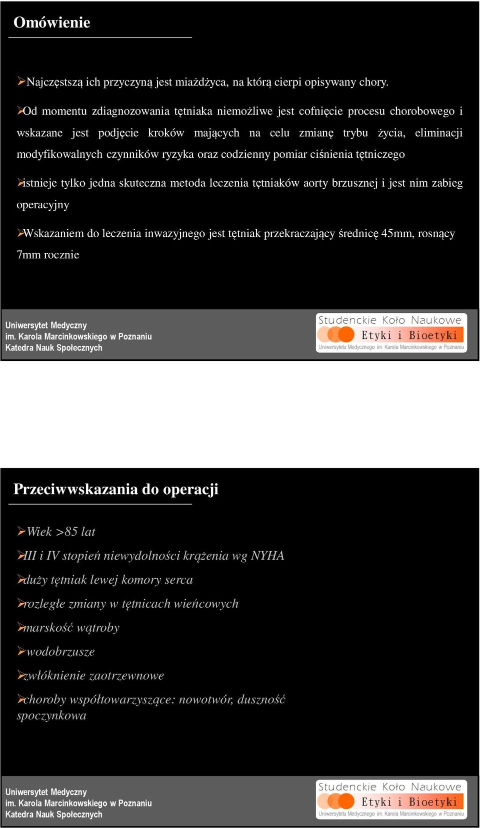 codzienny pomiar ciśnienia tętniczego istnieje tylko jedna skuteczna metoda leczenia tętniaków aorty brzusznej i jest nim zabieg operacyjny Wskazaniem do leczenia inwazyjnego jest tętniak