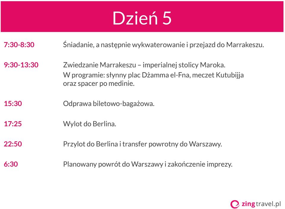 W programie: słynny plac Dżamma el-fna, meczet Kutubijja oraz spacer po medinie.
