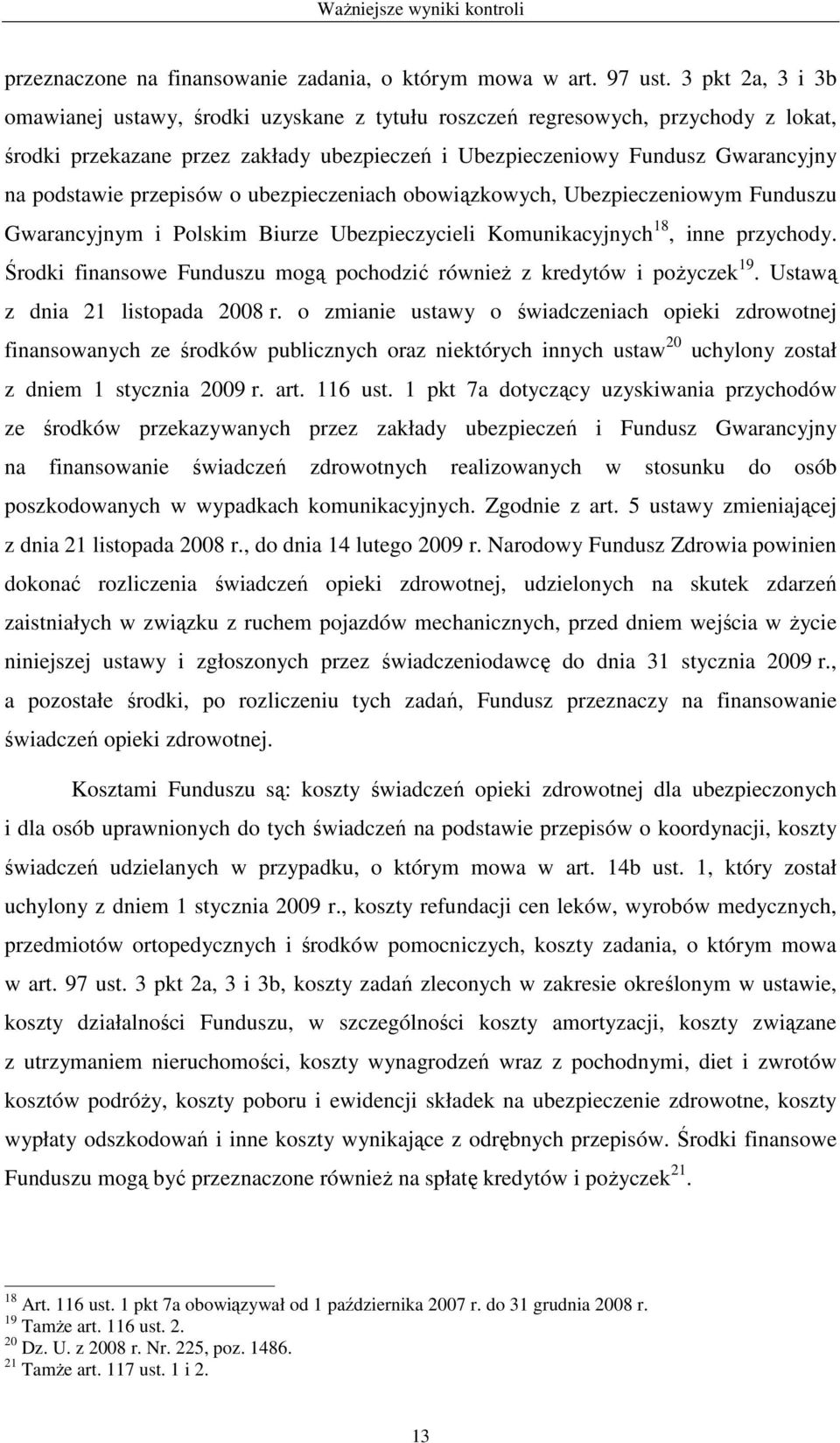 przepisów o ubezpieczeniach obowiązkowych, Ubezpieczeniowym Funduszu Gwarancyjnym i Polskim Biurze Ubezpieczycieli Komunikacyjnych 18, inne przychody.