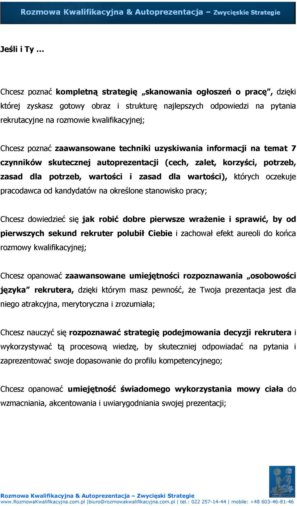 oczekuje pracodawca od kandydatów na określone stanowisko pracy; Chcesz dowiedzieć się jak robić dobre pierwsze wrażenie i sprawić, by od pierwszych sekund rekruter polubił Ciebie i zachował efekt