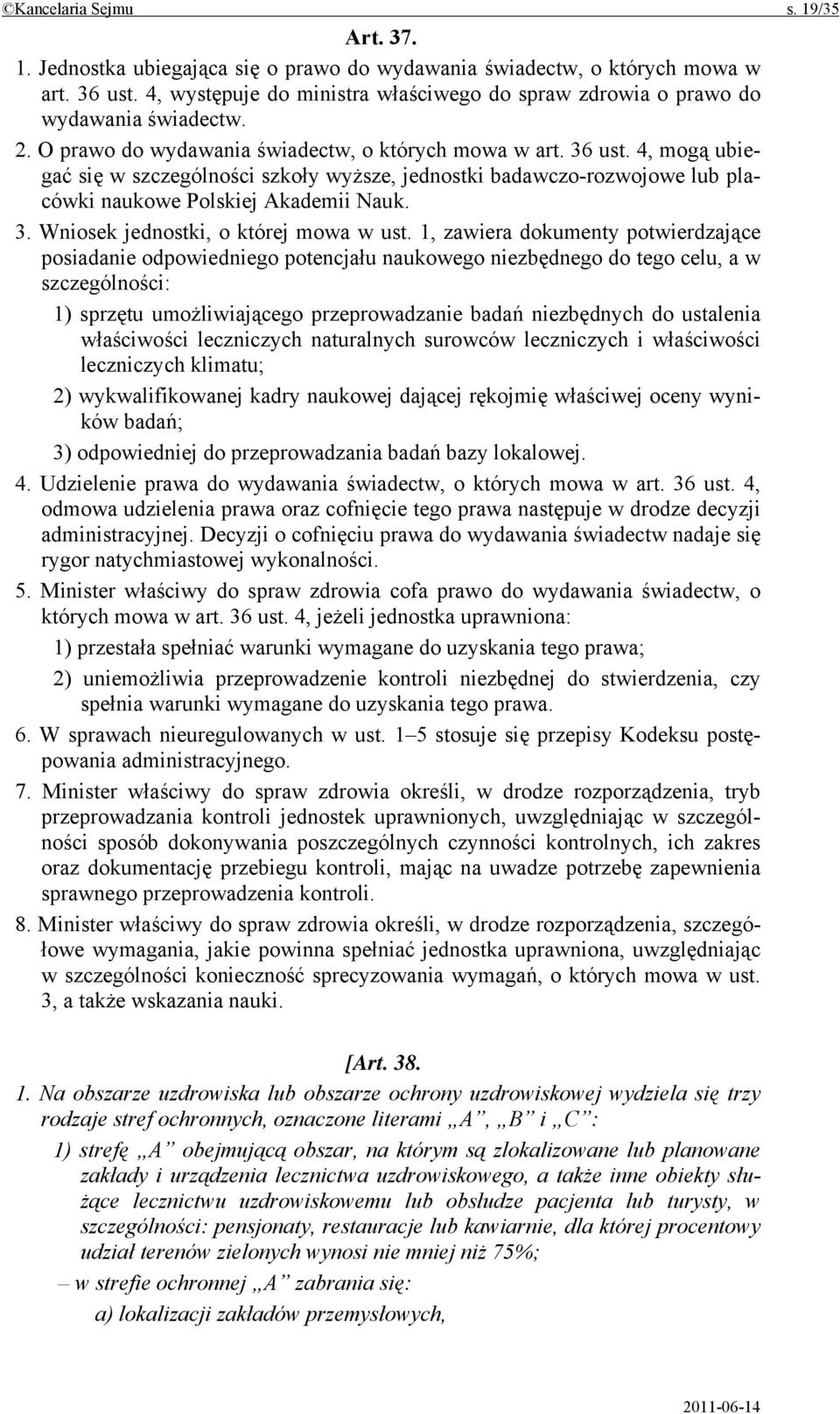 4, mogą ubiegać się w szczególności szkoły wyższe, jednostki badawczo-rozwojowe lub placówki naukowe Polskiej Akademii Nauk. 3. Wniosek jednostki, o której mowa w ust.