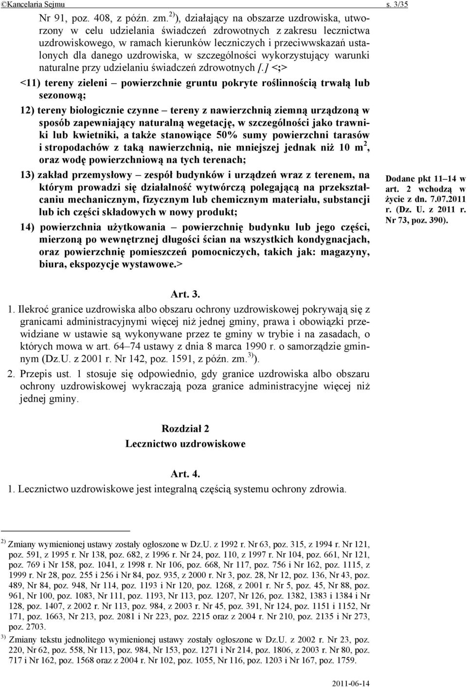 uzdrowiska, w szczególności wykorzystujący warunki naturalne przy udzielaniu świadczeń zdrowotnych [.
