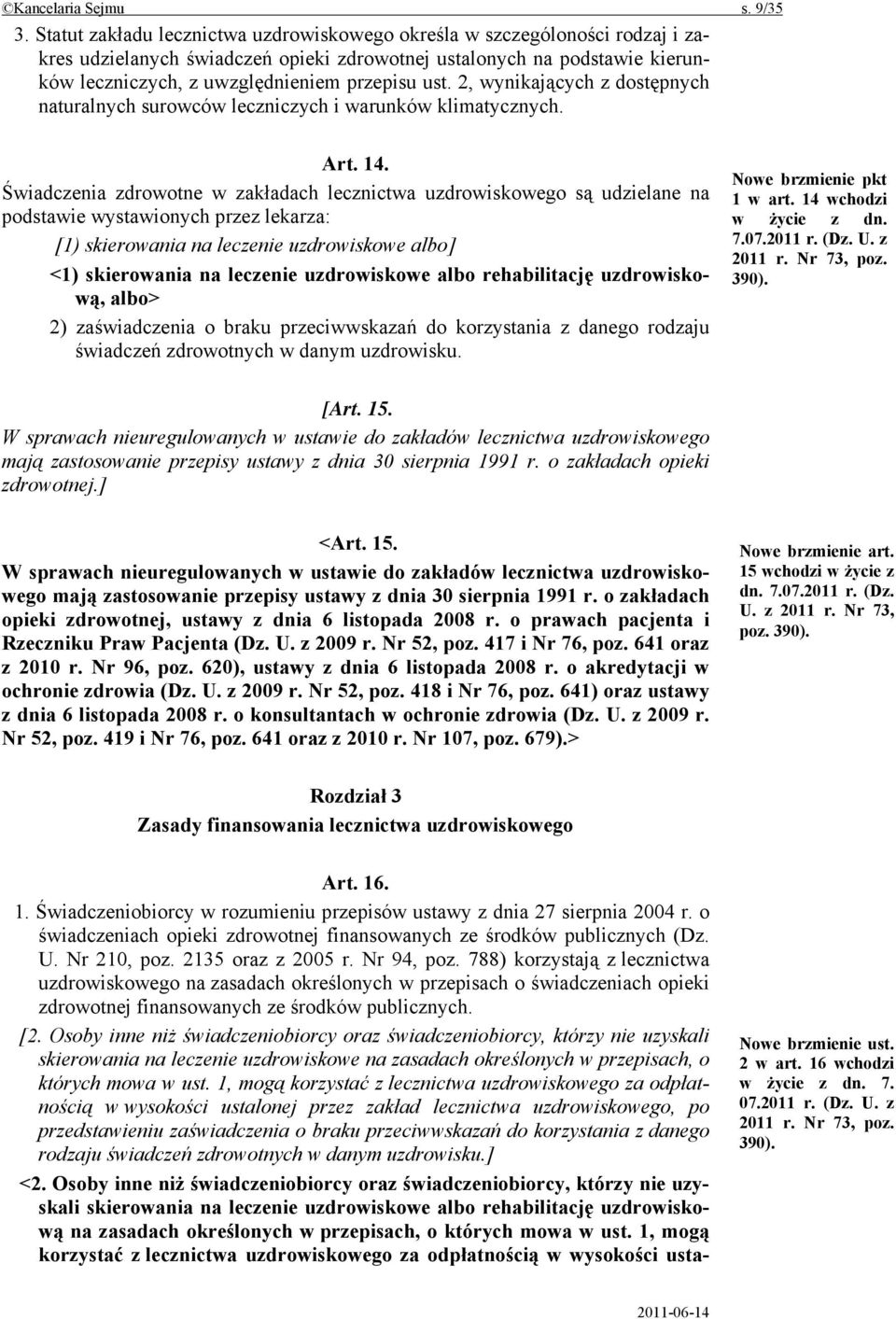 2, wynikających z dostępnych naturalnych surowców leczniczych i warunków klimatycznych. Art. 14.