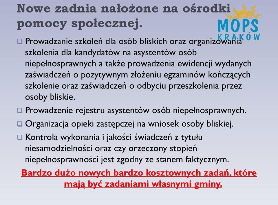o pozytywnym złożeniu egzaminów kończących szkolenie oraz zaświadczeń o odbyciu przeszkolenia przez osoby bliskie. Prowadzenie rejestru asystentów osób niepełnosprawnych.
