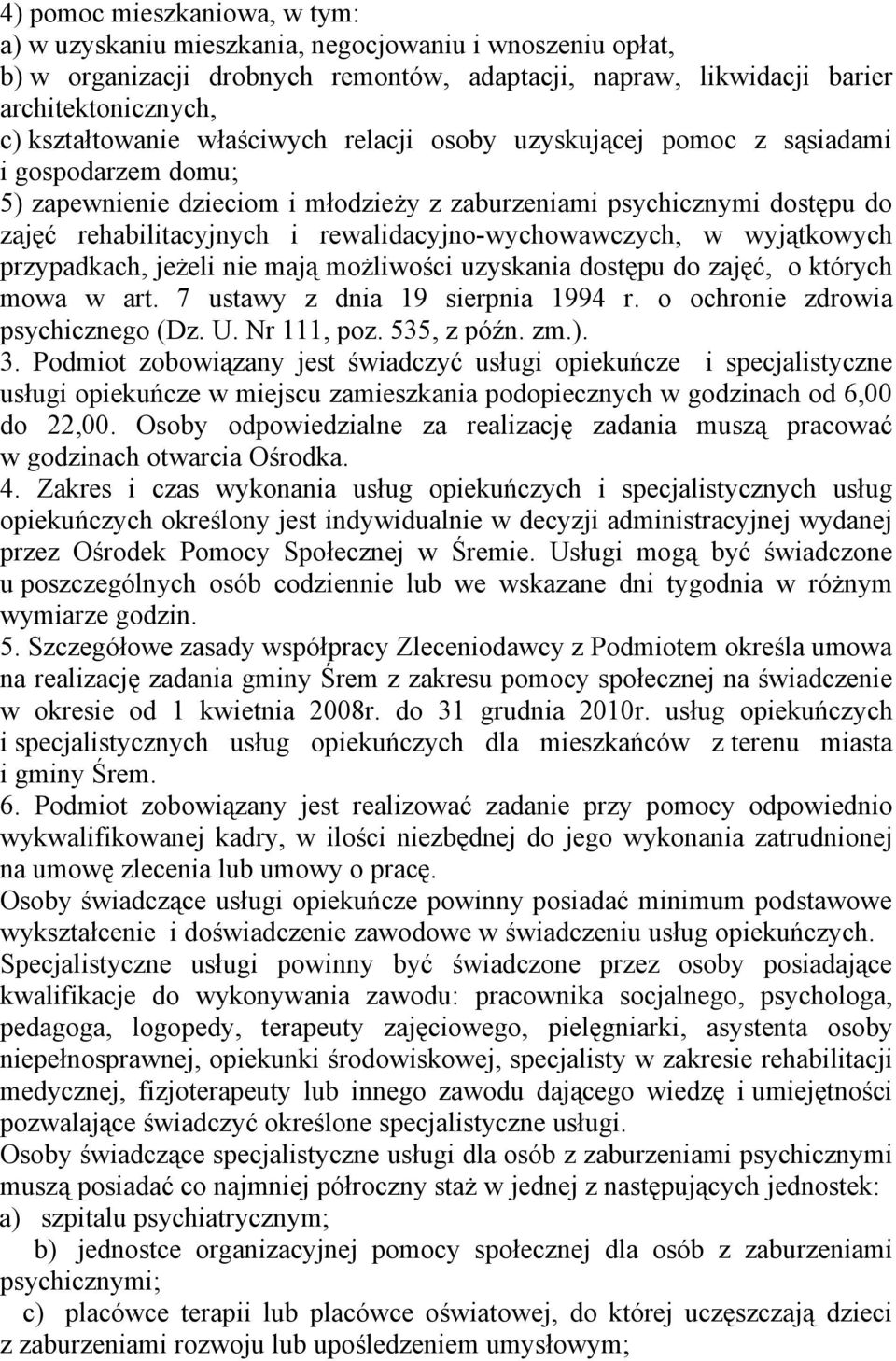 rewalidacyjno-wychowawczych, w wyjątkowych przypadkach, jeżeli nie mają możliwości uzyskania dostępu do zajęć, o których mowa w art. 7 ustawy z dnia 19 sierpnia 1994 r.