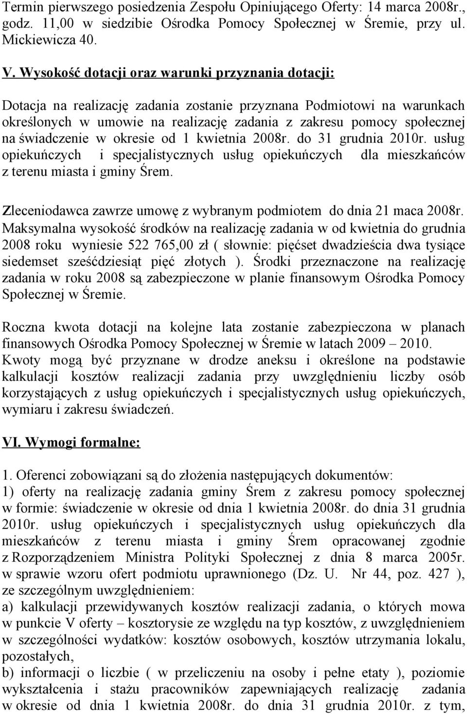 świadczenie w okresie od 1 kwietnia 2008r. do 31 grudnia 2010r. usług opiekuńczych i specjalistycznych usług opiekuńczych dla mieszkańców z terenu miasta i gminy Śrem.