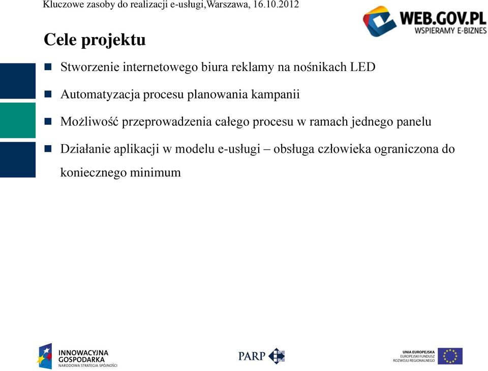 przeprowadzenia całego procesu w ramach jednego panelu Działanie