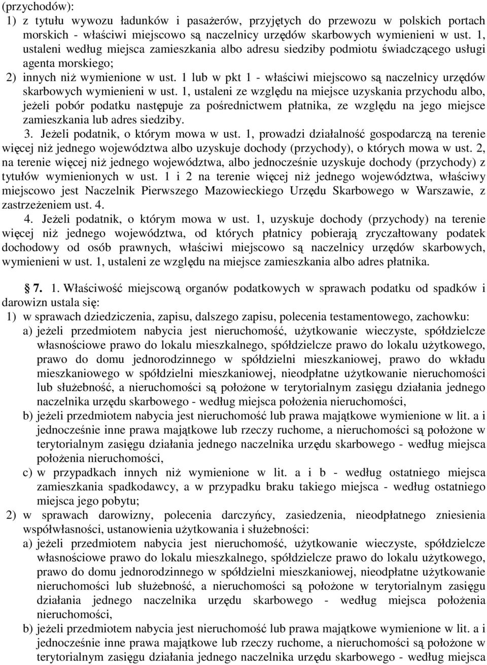 1 lub w pkt 1 - właściwi miejscowo są naczelnicy urzędów skarbowych wymienieni w ust.