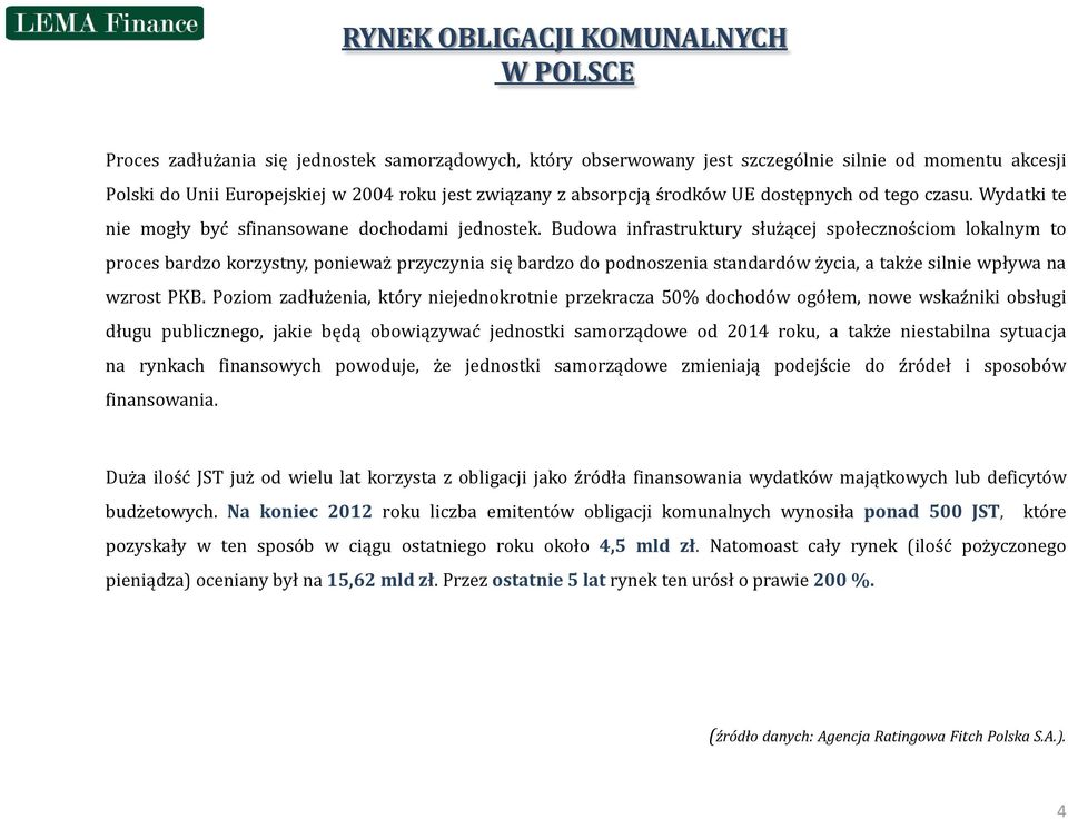 Budowa infrastruktury służącej społecznościom lokalnym to proces bardzo korzystny, ponieważ przyczynia się bardzo do podnoszenia standardów życia, a także silnie wpływa na wzrost PKB.