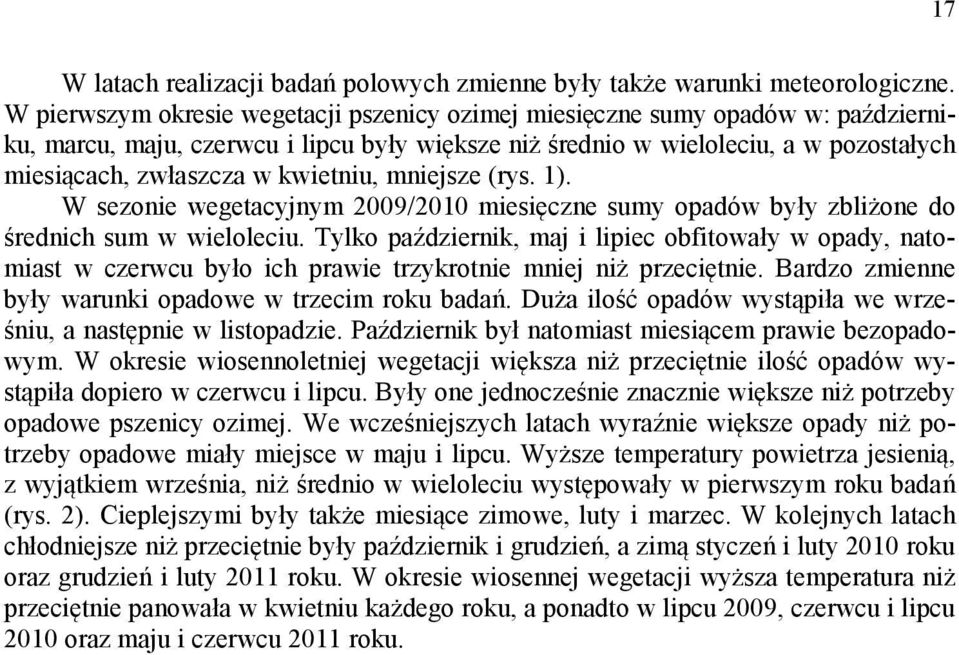 kwietniu, mniejsze (rys. 1). W sezonie wegetacyjnym 009/010 miesięczne sumy opadów były zbliżone do średnich sum w wieloleciu.