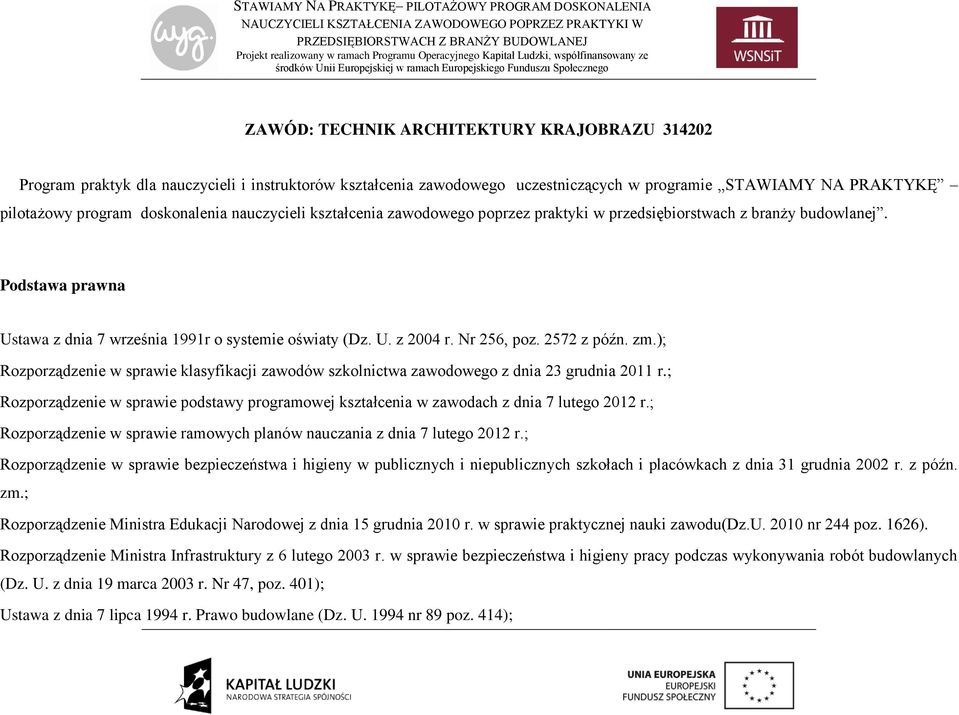 2572 z późn. zm.); Rozporządzenie w sprawie klasyfikacji zawodów szkolnictwa zawodowego z dnia 23 grudnia 2011 r.