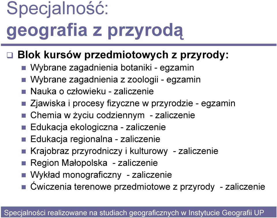 w przyrodzie - egzamin Chemia w życiu codziennym - zaliczenie Edukacja ekologiczna - zaliczenie Edukacja regionalna - zaliczenie Krajobraz