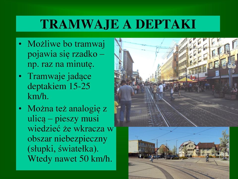 Można też analogię z ulicą pieszy musi wiedzieć że wkracza