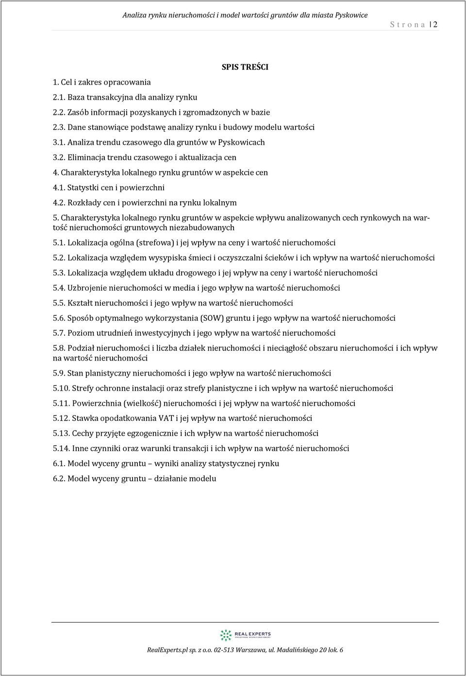 Charakterystyka lokalnego rynku gruntów w aspekcie cen 4.. Statystki cen i powierzchni 4.2. Rozkłady cen i powierzchni na rynku lokalnym 5.