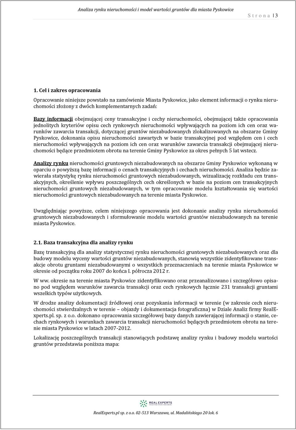 transakcyjne i cechy ruchomości, obejmującej także opracowania jednolitych kryteriów opisu cech rynkowych ruchomości wpływających na poziom ich cen oraz warunków zawarcia transakcji, dotyczącej
