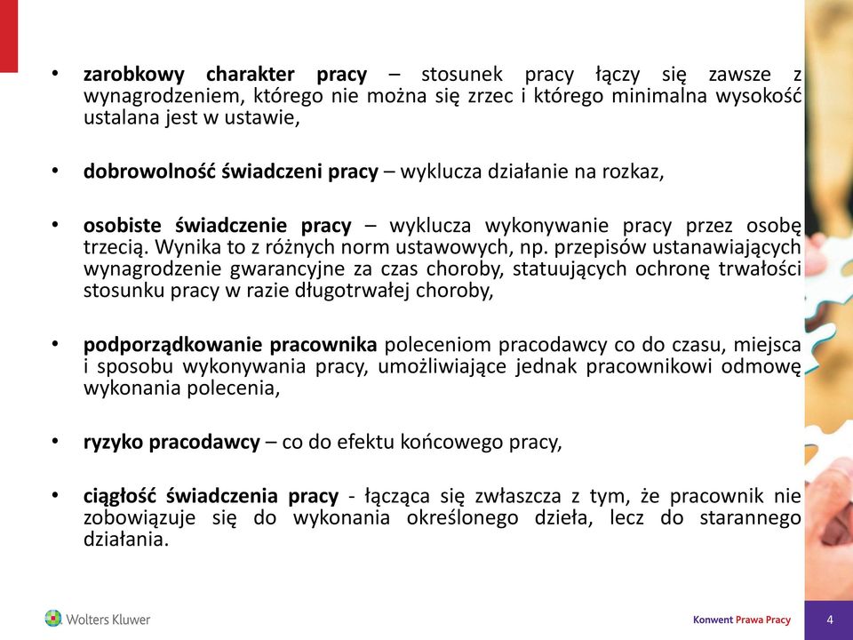 przepisów ustanawiających wynagrodzenie gwarancyjne za czas choroby, statuujących ochronę trwałości stosunku pracy w razie długotrwałej choroby, podporządkowanie pracownika poleceniom pracodawcy co