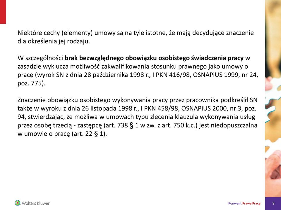 października 1998 r., I PKN 416/98, OSNAPiUS 1999, nr 24, poz. 775).