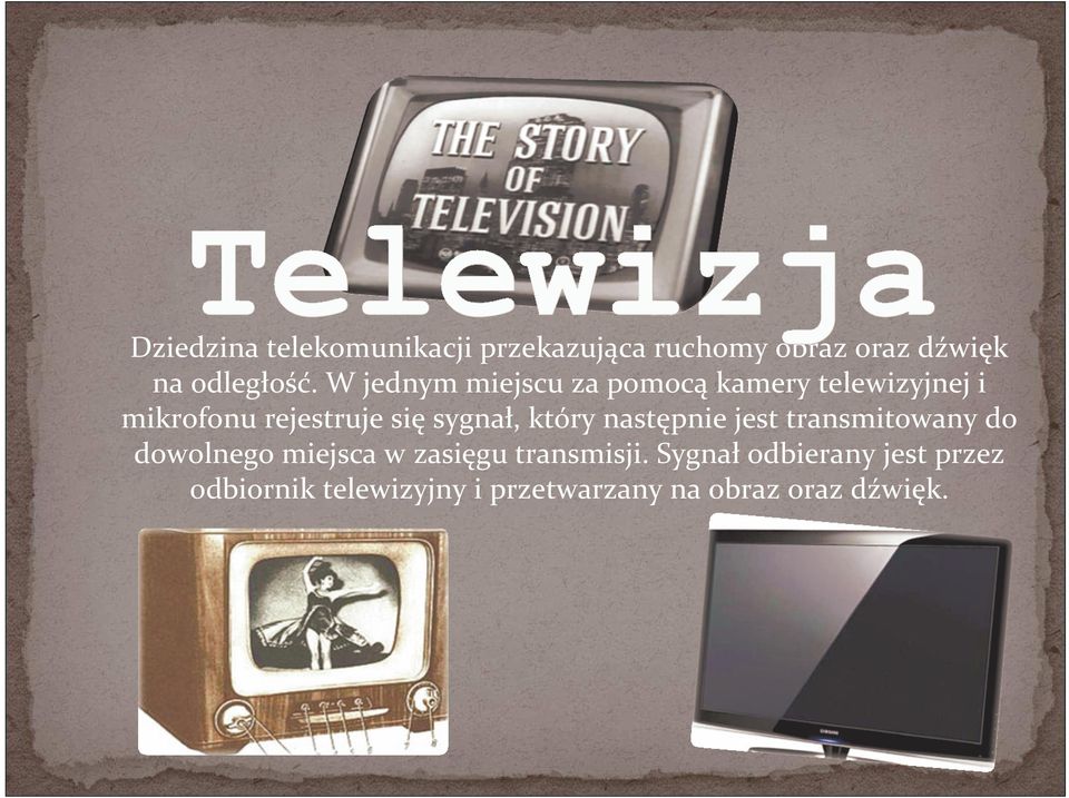 który następnie jest transmitowany do dowolnego miejsca w zasięgu transmisji.