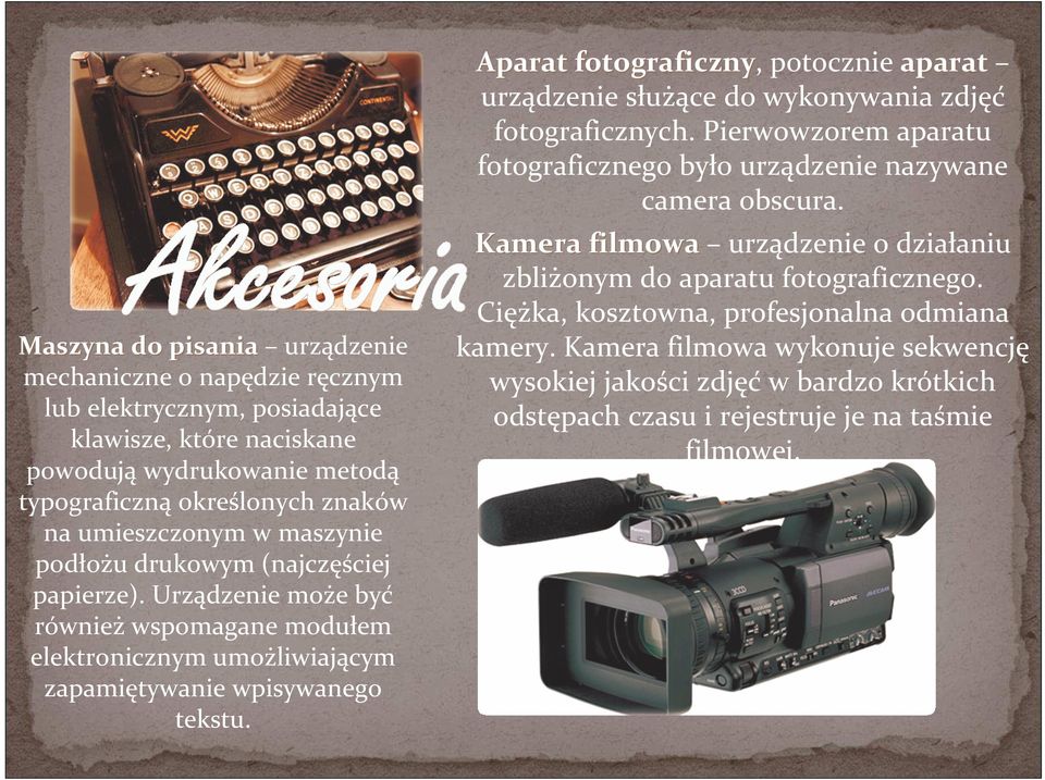 maszynie podłożu drukowym (najczęściej papierze). Urządzenie może być również wspomagane modułem elektronicznym umożliwiającym zapamiętywanie wpisywanego tekstu.