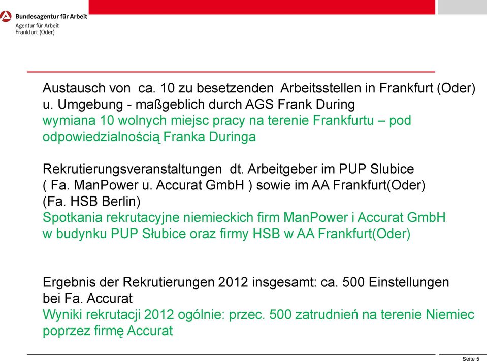 Rekrutierungsveranstaltungen dt. Arbeitgeber im PUP Slubice ( Fa. ManPower u. Accurat GmbH ) sowie im AA Frankfurt(Oder) (Fa.