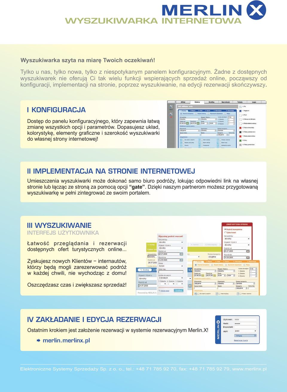 czywszy. I KONFIGURACJA Dostęp do panelu konfiguracyjnego, który zapewnia łatwą zmianę wszystkich opcji i parametrów.