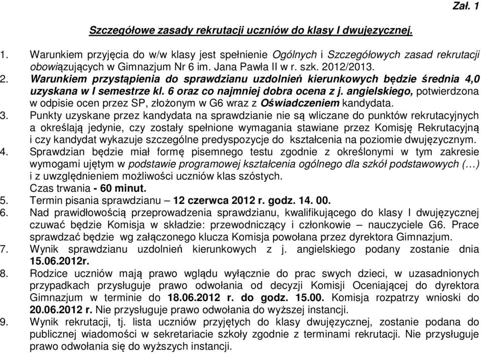 angielskiego, potwierdzona w odpisie ocen przez SP, złożonym w G6 wraz z Oświadczeniem kandydata. 3.